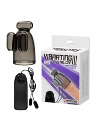 Дымчатая насадка-мастурбатор с вибрацией Vibrating Crystal Cap III - Baile - в Майкопе купить с доставкой