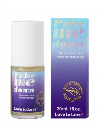 Стимулирующий гель для пениса Pulse Me Down - 30 мл. - Love to Love - купить с доставкой в Майкопе