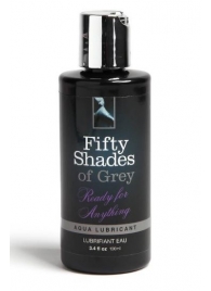 Лубрикант на водной основе Ready for Anything Aqua Lubricant - 100 мл. - Fifty Shades of Grey - купить с доставкой в Майкопе